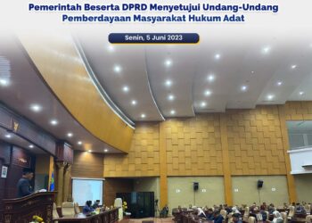 Pemerintah Bersama DPRD Menyetujui Undang – Undang Pemberdayaan Masyarakat Hukum Adat