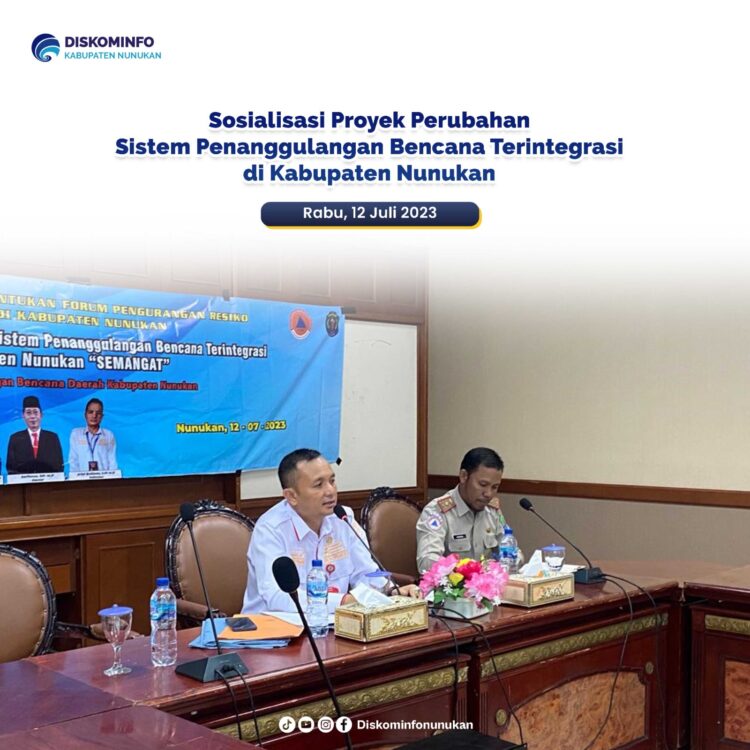 Sosialisasi Proyek Perubahan Sistem Penanggulangan Bencana Terintegrasi di Kabupaten Nunukan